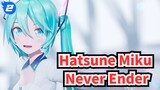 [Hatsune Miku/MMD] Never Ender, YYB_2