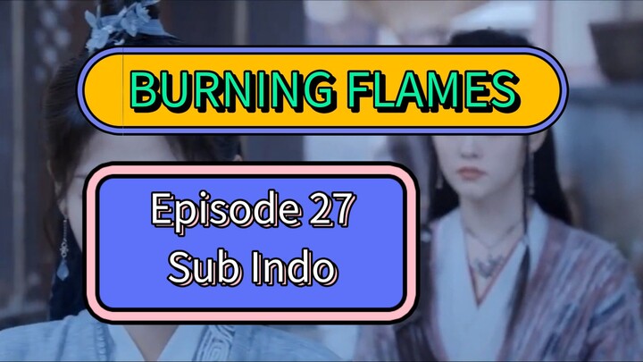 BURNING FLAMES EPS27 SUB INDO