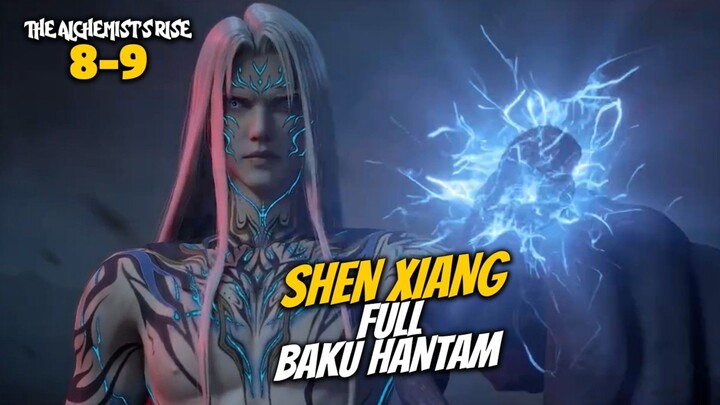 SHEN XIANG SANG ALKEMIS FULL BAKU HANTAM - ALUR CERITA THE ALCHEMIST'S RISE EPISODE 8-9