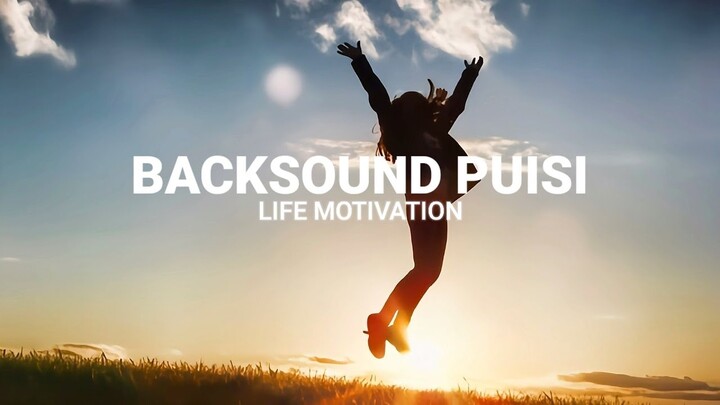Backsound puisi - Life Motivation (no copyright)