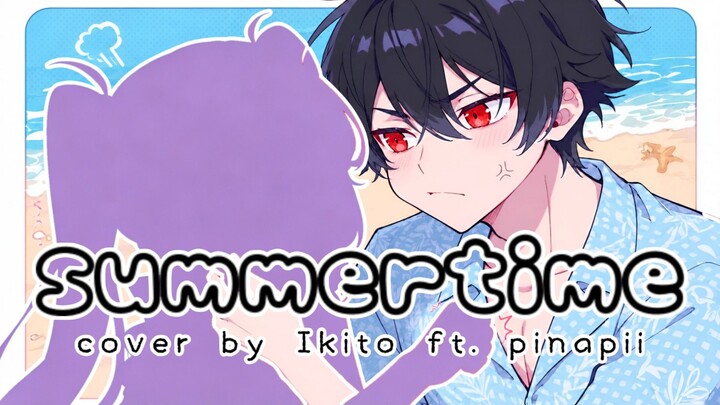 [ Collab ] Summertime / Kimi no Toriko - Jhontraper007 ( Ikito ) Ft. @pinapii. | Req by ...