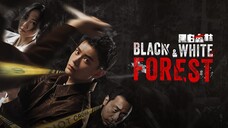 🇨🇳EP4 Black & White Forest (ENGSUB)