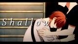 Given - Shallow [ AMV ]