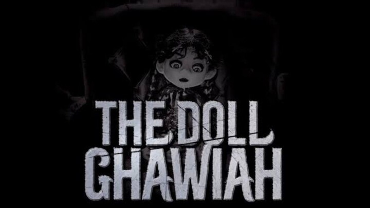 NEW HORROR THE DOLL GHAWIAH