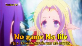 No game No life Tập 6 - Có vẻ như họ vẫn quan tâm hiệp hội