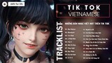 TikTok Vietnamese Music 2022 Những Bản Nhạc Việt Hot Trên Tik Tok Gây Nghiện Cực hay