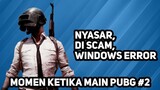 PUBG Indonesia - Nyasar, Kena Scam, Windows Error