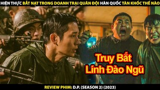 Mội Trường Sống Khắc Nghiệt Trong Doanh Trại Quân Đội | Review Phim Truy Bắt Lính Đào Ngũ 2023