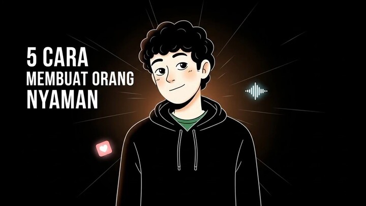 5 CARA MEMBUAT ORANG NYAMAN