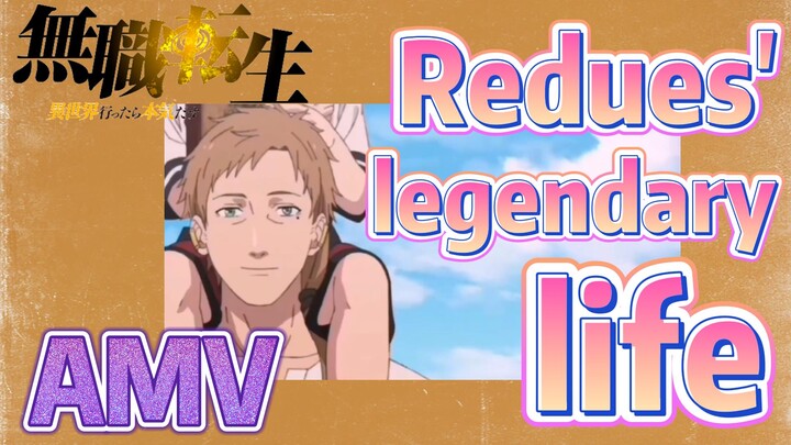 [Mushoku Tensei]  AMV | Redues's legendary life