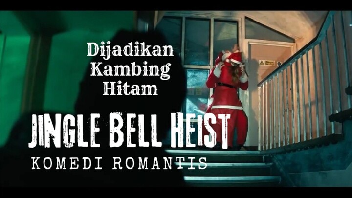 Film Jingle Bell Heist. Di Jadikan Kambing Hitam. Komedi Romantis.