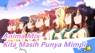 Anime Mix | [Inspirasional] BahkanJikaDuniaMengkhianatiKita, BukankahKitaMasihPunyaMimpi?