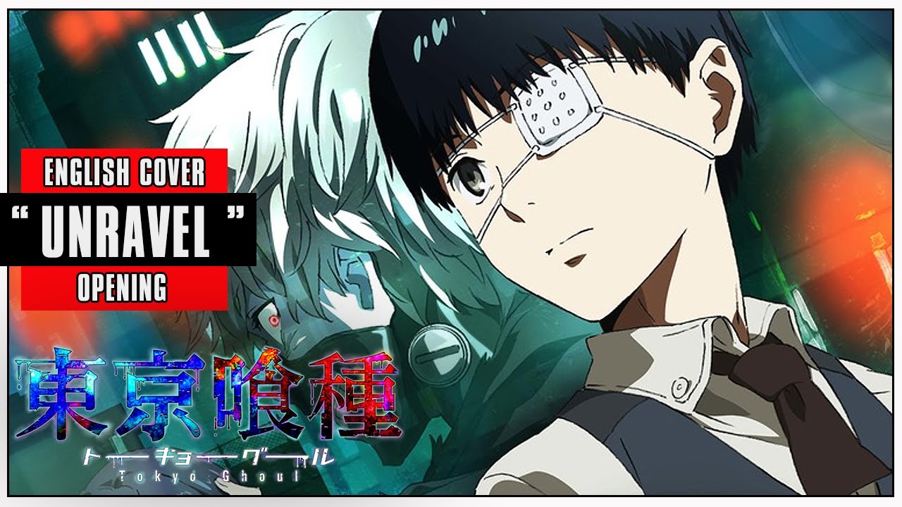 tokyo ghoul opening unravel