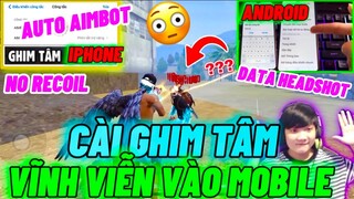 Cách Cài Ghim Tâm Vĩnh Viễn Trên Mobile HEADSHOT 99.99% Hơn Cả Data, Aimbot, No Recoil Full Đỏ