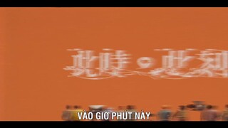 Vào giờ phút này EP 10 [Sub Việt]