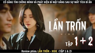 Review phim: Lẫn Trốn - Hide tập 1 & 2 |  cố gắng tìm chồng và PHÁT HIỆN bí mật đằng sau