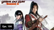 Yishi Du Zun S2 episode 100 sub indo