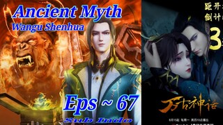 Eps 67 | Ancient Myth [Wangu Shenhua] Sub Indo