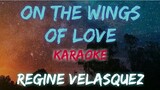 ON THE WINGS OF LOVE - REGINE VELASQUEZ (KARAOKE / INSTRUMENTAL VERSION)