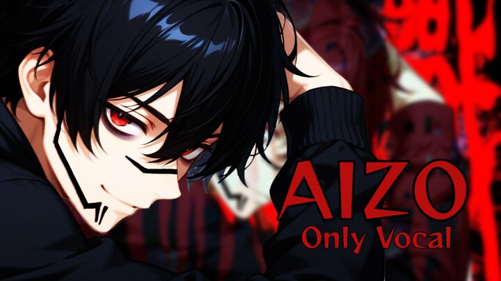 AIZO - Only Vocal  || Jhontraper