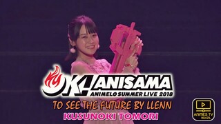 Kusunoki Tomori - To see the future by LLENN -  Animelo Summer Live 2018