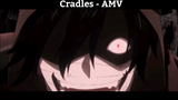 Cradles - AMV Hay Nhất