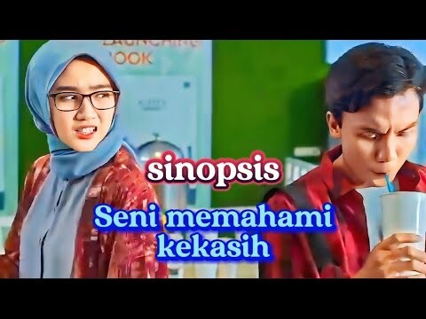 SINOPSIS FILM SENI MEMAHAMI KEKASIH || drama komedi kisah pejuang cinta tayang 5 sep 2024