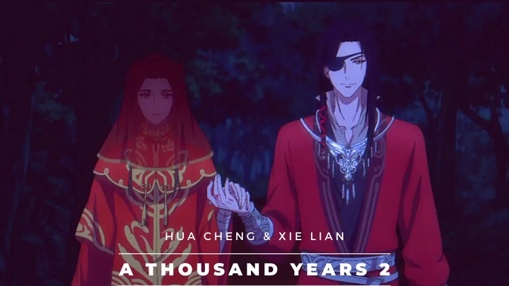 Heaven Officials Blessing- Hua Cheng & Xie Lian- พันปี (pt2) (AMV)