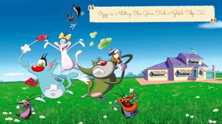 Oggy và Những Chú Gián Tinh Nghịch Tập 02