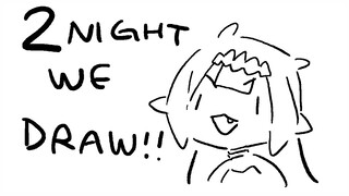 【DRAWING】 TONIGHT WE DRAW Pt.2