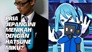 Pria asal jepang ini menikah dengan karakter virtual Hatsune Miku?!!😱