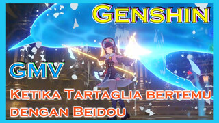 [Genshin, GMV]Ketika Tartaglia bertemu dengan Beidou