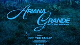 Ariana Grande × The Weeknd Off the Table