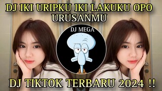 DJ IKI URIPKU IKI LAKKUKU OPO URUSANMU || DJ TIKTOK TERBARU 2024 !!