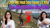 [FreeFire] - Video Cuối Tạm Biệt Ob19 -Chào Mừng Ob20 - Solo vs Squad 23 Kills