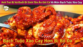 Anh Trai Bị Vợ Đuổi Đi Sinh Tồn Ăn Gỏi Cá Và Món Bạch Tuộc Nướng Cay | Review Con Người Và Cuộc Sống