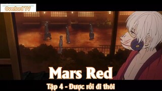 Mars Red Tập 4 - Được rồi đi thôi