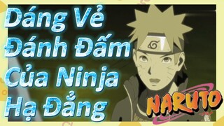 Dáng Vẻ Đánh Đấm Của Ninja Hạ Đẳng