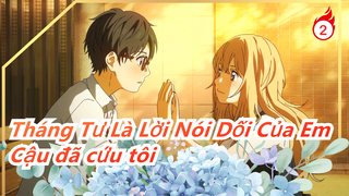 [Tháng Tư Là Lời Nói Dối Của Em/1080P] Thật ra người được giải cứu là tôi_2