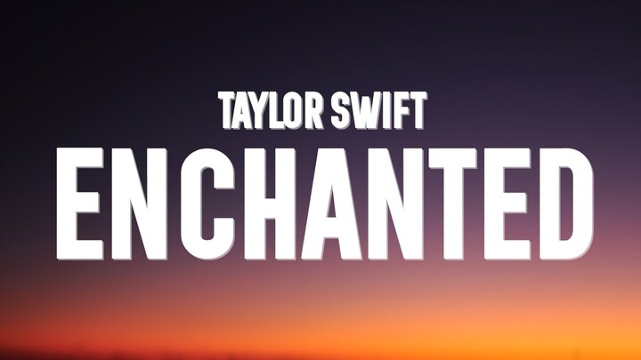 Taylor Swift - Enchanted (Lyrics)