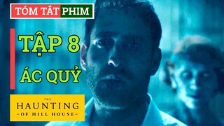 Hill House 8✅ TRỞ VỀ NGÔI NHÀ MA ÁM 🔴 ÁC QUỶ HIỆN HÌNH | Tóm Tắt Phim Ma Ám Kinh Dị #NagiMovie