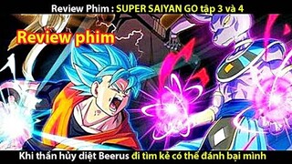 [TÓM TẮT PHIM] SUPER SAIYAN GO tập 3 và 4 - 7 VIÊN NGỌC RỒNG || TỚ REVIEW PHIM