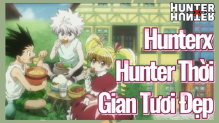 HunterxHunter Thời Gian Tươi Đẹp