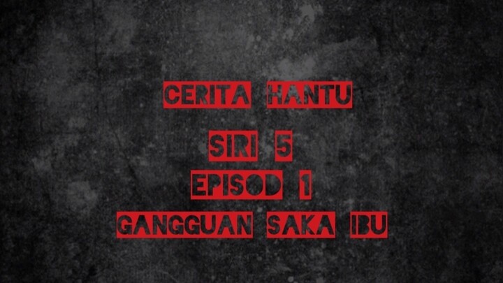 cerita hantu..siri 5..episod 1..gangguan saka ibu