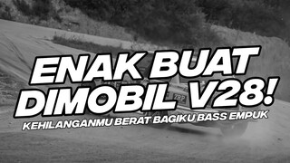 ENAK BUAT DI MOBIL V28! BASS EMPUK DJ KEHILANGAN MU BERAT BAGIKU [NDOO LIFE]
