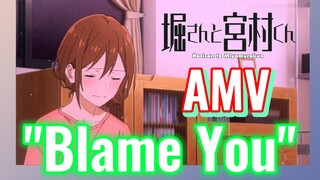 [Horimiya] AMV | "Blame You"