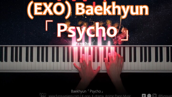 [EXO] Baekhyun "Psycho" Piano Arrangement