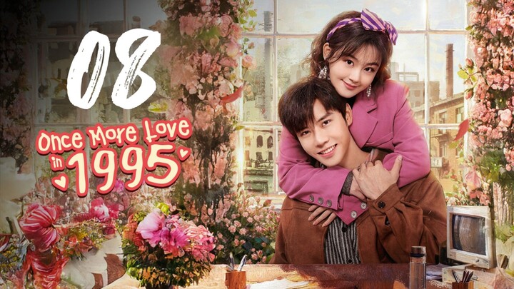 EP. 8 | ONCE MORE LOVE 1995 (2026) ENG SUB