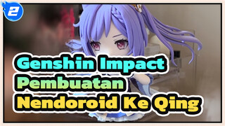 [Genshin Impact] Pmbuatan Nendoroid Ke Qing_2