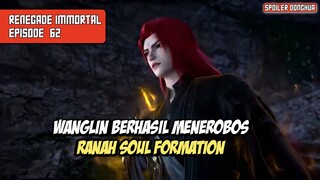 Renegade Immortal Eps 62 WangLin Menerobos Ranah Soul Formation